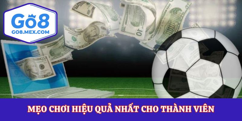 Mẹo chơi hiệu quả nhất cho thành viên